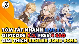 Tóm Tắt Nhanh Live 2.3 | Giftcode Live | Giải Thích Cách 2 Banner Albedo và Eula Hoạt Động