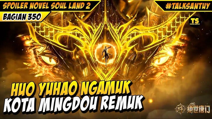 YUHAO NGAMUK KOTA MINGDOU REMUK - SOUL LAND 2 BAGIAN 350