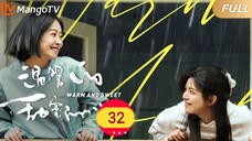 🇨🇳 Warm And Sweet (2023) | Episode 32 | Eng Sub | HD