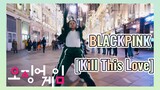 Blackpink [Kill This Love]