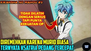 MASUK KELAS RENDAHAN PADAHAL KALAHKAN KSATRIA SIHIR DAN OVERPOWER - alur cerita anime