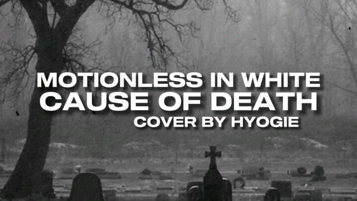 CAUSE OF DEATH - MOTIONLESS IN WHITE / Cover By HyoGie