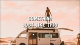 [Vietsub+Lyrics] Something Just Like This - The Chainsmokers & Coldplay