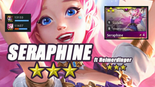 TFT SET 6 - ĐTCL 6_ SERAPHINE ⭐⭐⭐ ft Heimerdinger ⭐⭐⭐