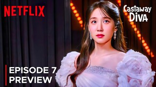 Castaway Diva | Episode 7 Preview | Park Eun Bin | Netflix {ENG SUB}