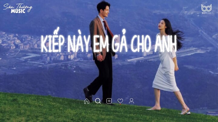 Kiếp Này Em Gả Cho Anh (Lofi Ver.) || Thái Học | Cuộc đời em giờ trao cho anh