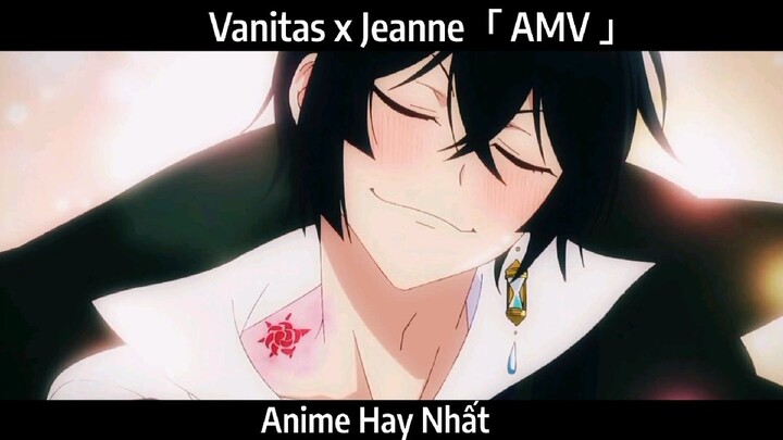 Vanitas x Jeanne「 AMV 」Hay Nhất