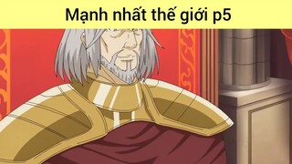 Mạnh nhất thế giới p5
