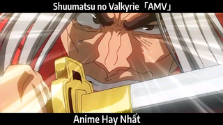 Shuumatsu no Valkyrie「AMV」Hay Nhất