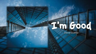 David Guetta - Im Good (Lyrics)