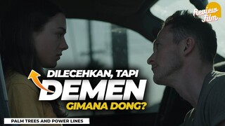 JAGA ANAK GADISMU! | Review PALM TREES AND POWER LINES (2022)