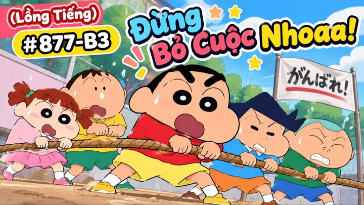 (Lồng Tiếng)🌈 SHIN CẬU BÉ BÚT CHÌ – TẬP 877-B3💪 Đừng Bỏ Cuộc Nhoaa! ❤️