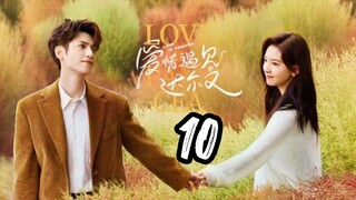 Love Is Panacea - Episode 10 [2023] [Chinese