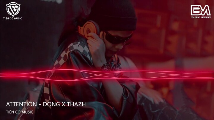 ATTENTION - THAZH X ĐÔNG REMIX | NHẠC HOT TIK TOK 2024