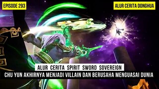CHU YUN MENJADI PENGUASA DUNIA MENGALAHKAN 4 KAISAR SUPREME - DONGHUA SPIRIT SWORD SOVEREIGN EPS 293