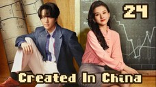 Created in China - Episode 24 [Eng Sub]