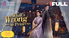 What's Wrong With My Princess 2023 Ep8 EngSub