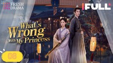 What's Wrong With My Princess 2023 Ep8 EngSub