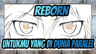 REBORN
Untukmu Yang Di Dunia Paralel