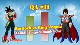 [QA#11]. Bardock và King Vegeta, ai mới là người mạnh hơn?