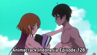 Animecrack Indonesia Episode 128 - Aku suka dada