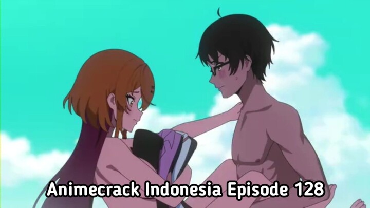 Animecrack Indonesia Episode 128 - Aku suka dada
