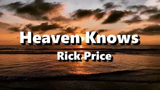 Heaven Knows - Rick Price ( Lyrics )