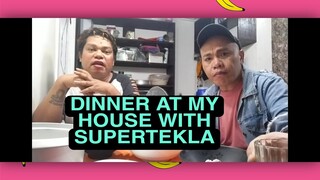 DINNER AT MY HOUSE WITH SUPERTEKLA @Super Tekla Official|EAT  AT TAWANAN @Donekla in Tandem