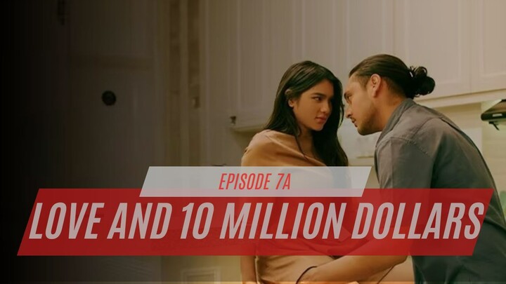 LOVE AND 10 MILLION DOLLARS EPISODE 7A