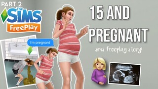 15 AND PREGNANT! Part 2 || sims freeplay teen pregnancy