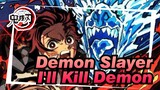 [Demon Slayer/Epic/Mixed Edit] I'll Kill Demons even Going to Death