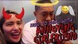 How To Deal With ANNOYING GIRLFRIEND!!!!!