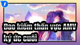 [Đao kiếm thần vực AMV] Có lẽ đây là ký ức cuối / Buồn & Hoành tráng_1