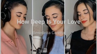 How Deep Is your Love - Benedetta Caretta
