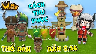 Cách thu phục thổ dân trong bản 0.46 mini world đơn giản