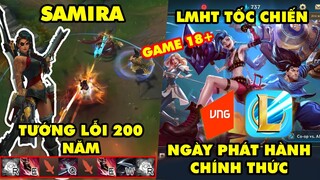 Update LMHT: Tốc Chiến lộ ngày phát hành toàn cầu là game 18+ ở VN, Samira sẽ là tướng lỗi 200 năm