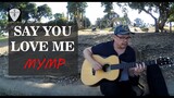Say You Love Me (MYMP) Fingerstyle Guitar Cover