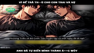 Review Truyện: Vì để trả th--ù cho con trai và vợ, anh đã tự biến mình thành á=c wủy