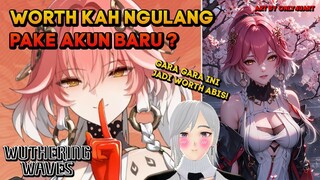 NGULANG PAKE AKUN BARU JADI WORTH BANGET GARA GARA INI WUTHERING WAVES