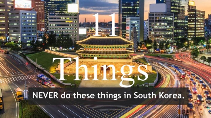11 Things NOT to do in South Korea - MUST SEE BEFORE YOU GO!