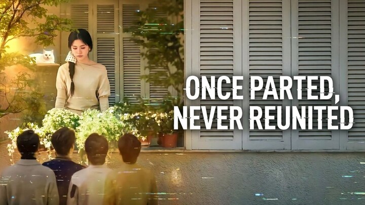 Once Parted, Never Reunited