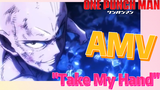 [One Punch Man] AMV |  "Take My Hand"