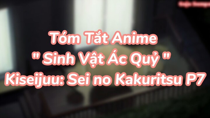 Tóm Tắt Anime " Sinh Vật Ác Quỷ " Kiseijuu: Sei no Kakuritsu P7