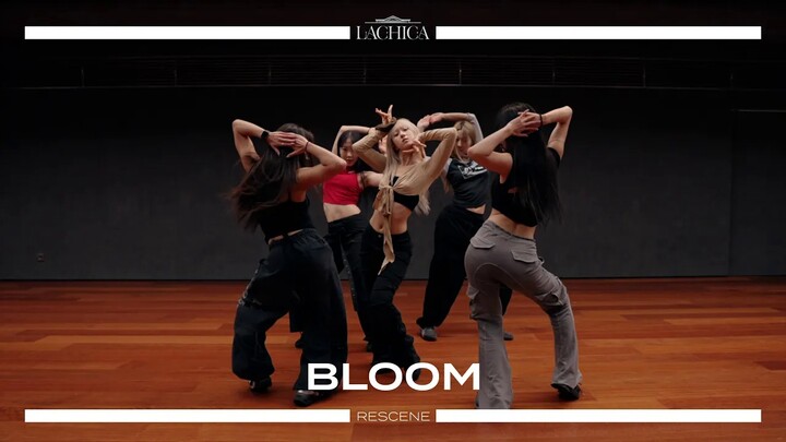 RESCENE (Risenne) - Versi koreografer dari “Bloom” - Koreografi oleh LaChica