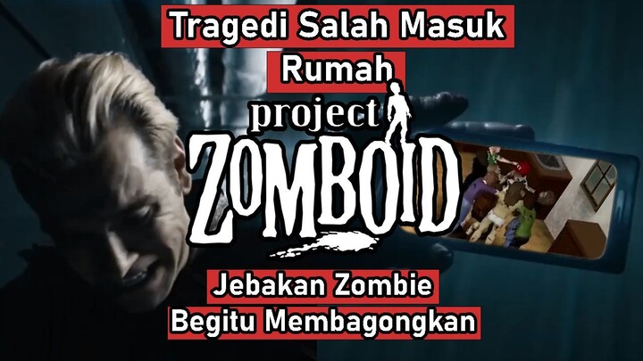 Tragedi Salah Masuk Rumah - Project Zomboid