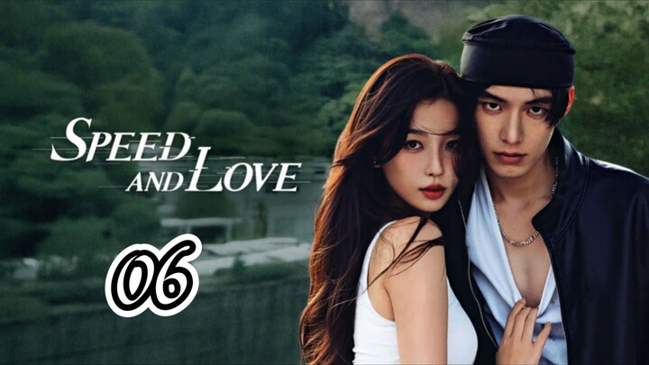 EP.6 | SPEED AND LOVE | ENG SUB