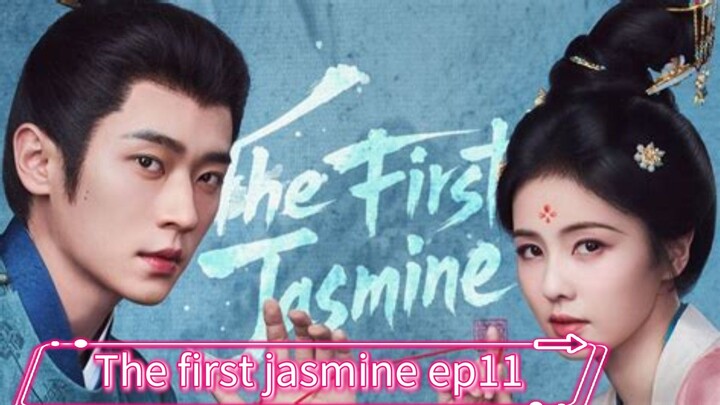 The first jasmine 2026 ep11 [engsub] cdrama