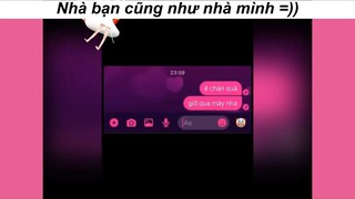 Nhà bạn cũng như nhà mình,mẹ bạn cũng thành mẹ nuôi mình =))) #funny #haihuoc