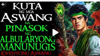 KUTA NG MGA ASWANG NA PINASOK NG ALBULARYONG MANUNUGIS HORROR STORY