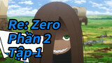 Re: Zero 
Phần 2
Tập 1